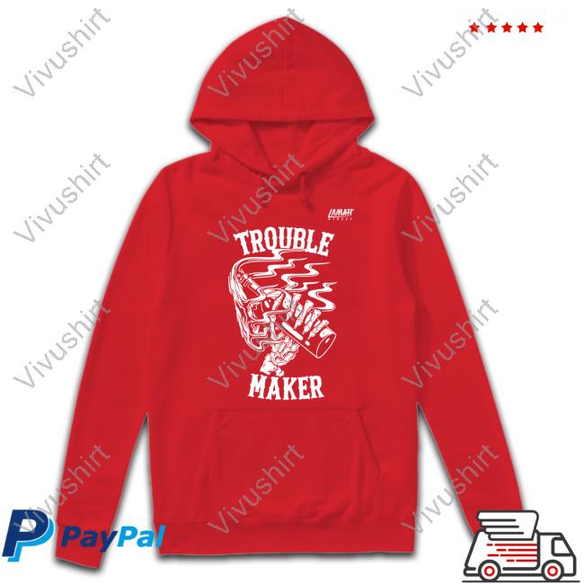 Lamatt Street Trouble Maker Hoodie Sweatshirt