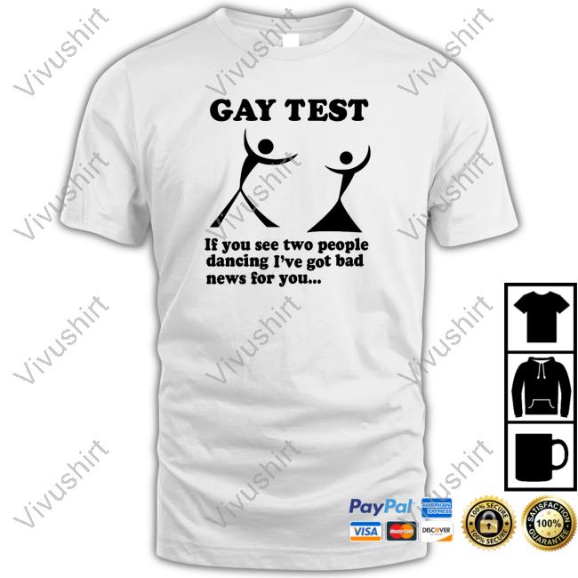 Good Shirts Gay Test If You See Two People Dancing I've Got Bad News For You Shirts