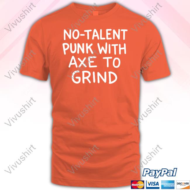 Theonion No Talent Punk With Αxe Το Grind T-Shirt