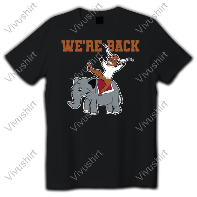 Texas Longhorns We're Back T Shirt
