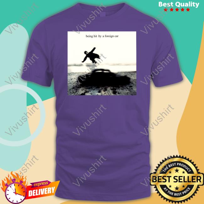 The 1975 Being Hit By A Foreign Car T Shirt
