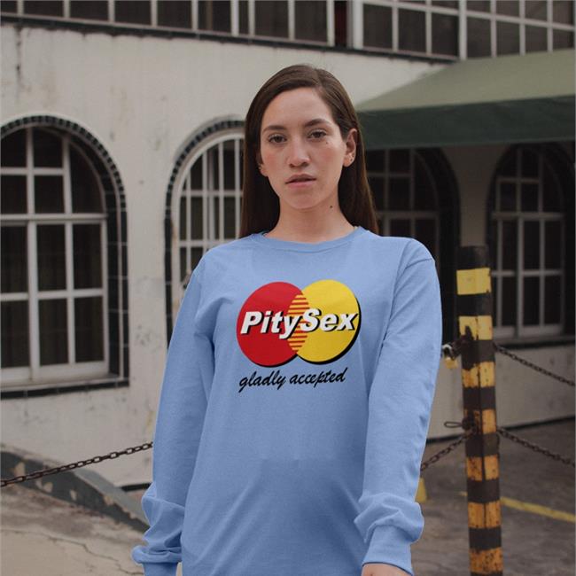 Shirtsthtgohard Pitysex Gladly Accepted Shirt