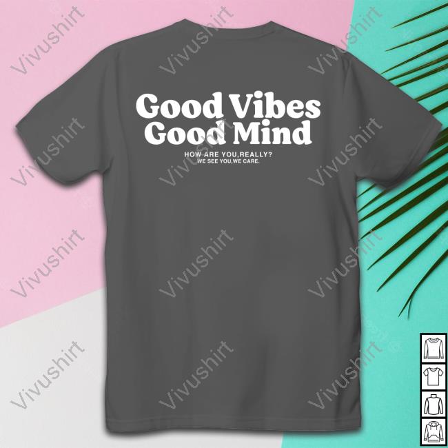 Marcus Smart Good Vibes Good Mind How Are You Really We See You We Care Funny T Shirt