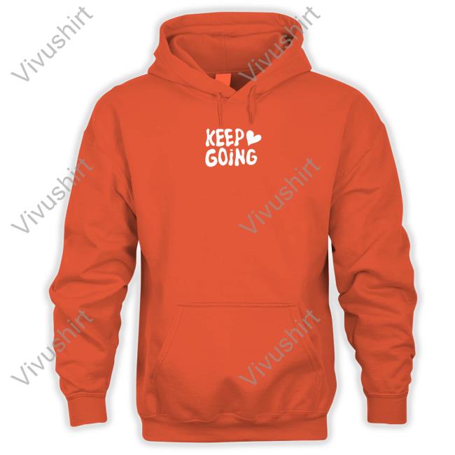 Keep Going It Will All Be Alright Shirts