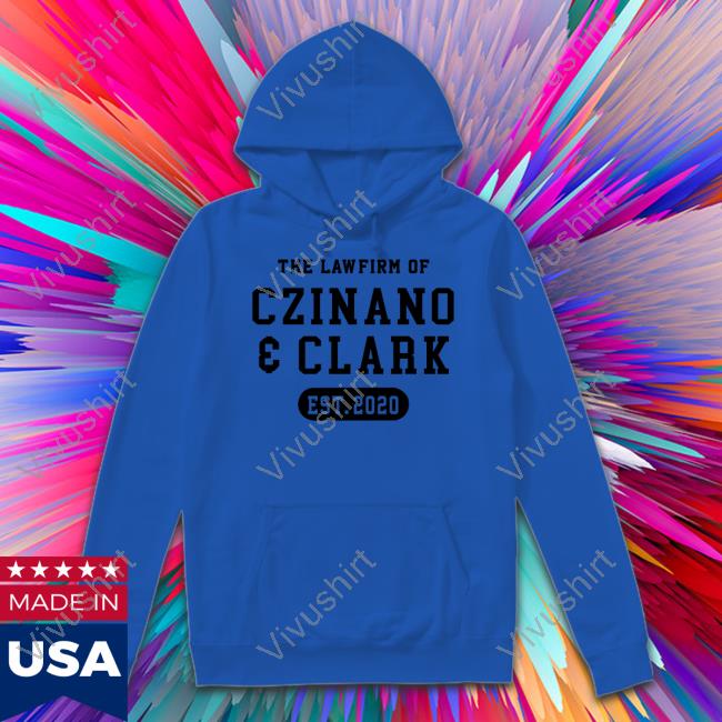 The Lawfirm Of Czinano And Clark New Shirt