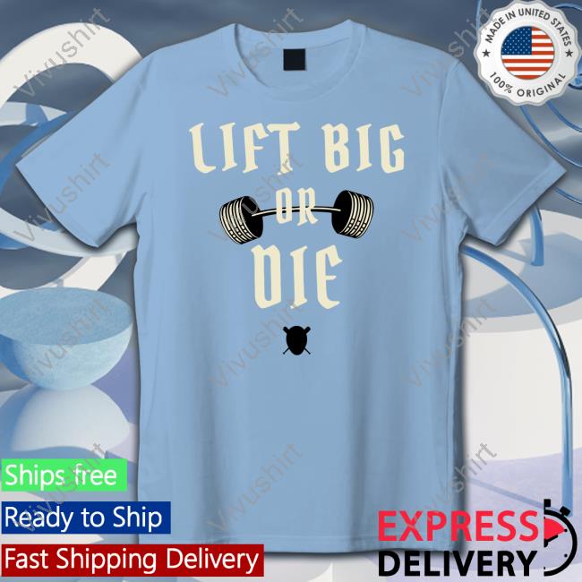 King Of Juco Lift Big Or Die T Shirts Kingofjuco Merch Lift Big Or Die T Shirts