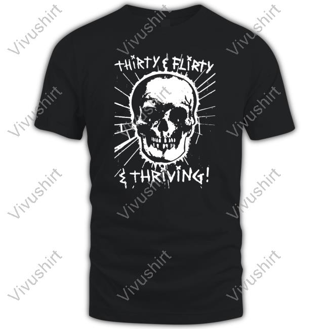 Skull Thirty, Flirty And Thriving Tees