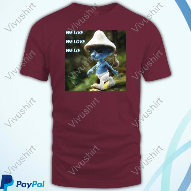 Cringey Tees We Live We Love We Lie Smurf Cat Cringey Tee Shirt Cringey Tees Merch We Live We Love We Lie Smurf Cat Cringey T-Shirt