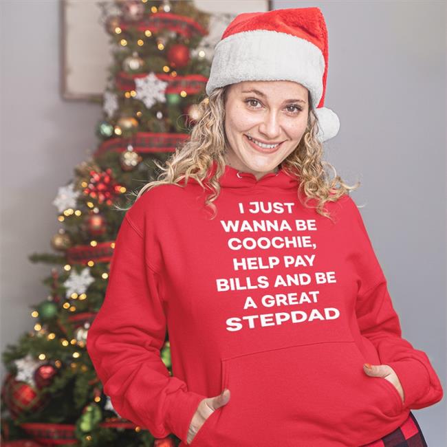 I Just Wanna Eat Coochie Help Pay Bills And Be A Great Stepdad New Shirt