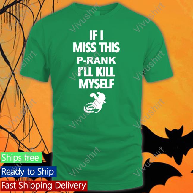 If I Miss This P-Rank I'll Kill Myself Tee