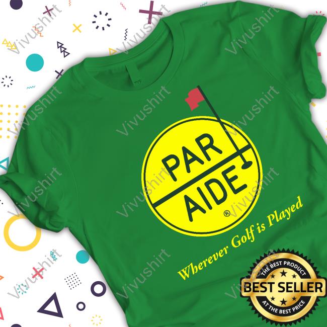 Par Aide Wherever Golf Is Played shirt, hoodie, tank top, sweater and long sleeve t-shirt
