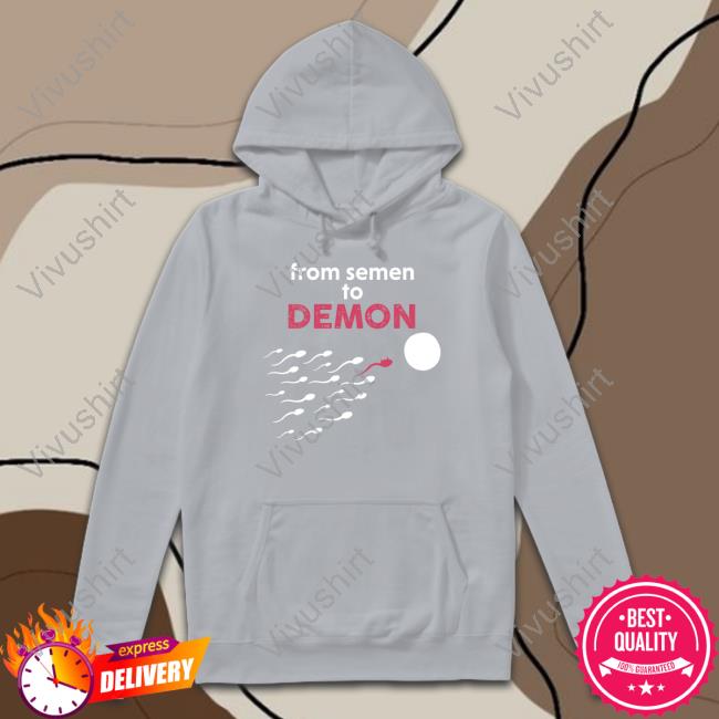 From Semen To Demon T-Shirt From Semen To Demon New Shirt