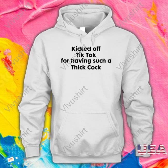 Goodshirts Merch Kicked Off Tik Tok For Having Such A Thick Cock Shirt