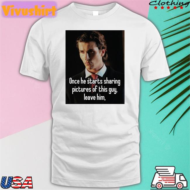 Sigmamemes_69 Once He Starts Sharing Pictures Of This Guy Leave Him Shirt