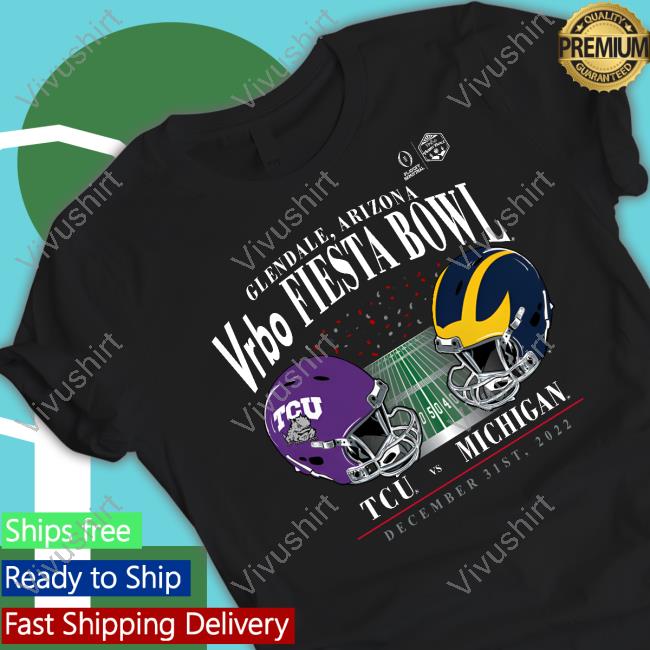Tcu Horned Frogs Vs Michigan Wolverines Glendale Arizona Vrbo Fiesta Bowl 2022 Shirt Fanatics Merrch