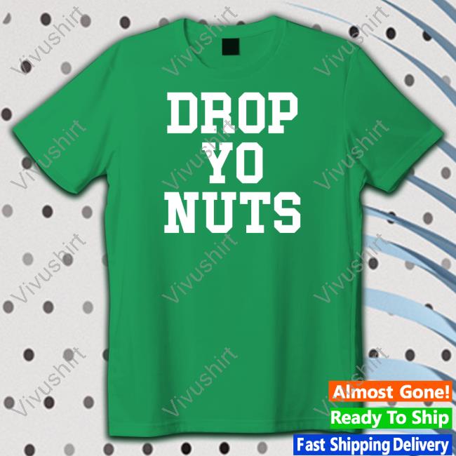 Drop Yo Nuts T Shirt The Real Usc Drop Yo Nuts T Shirt