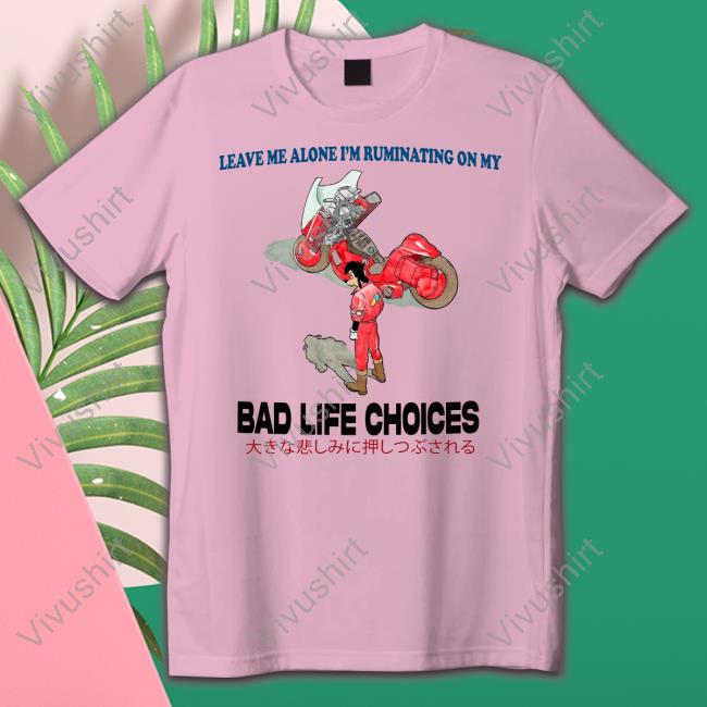 Jmcgg Leave Me Alone I'm Ruminating On My Bad Life Choices Tee Shirt