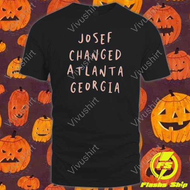 Josef Changed Atlanta Georgia Hoodie