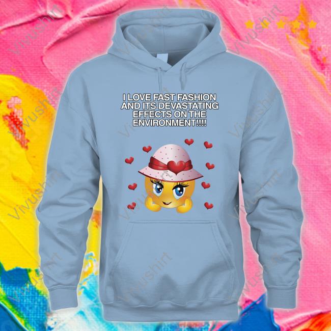 I Love Fast Fashion Cringey Hoodie