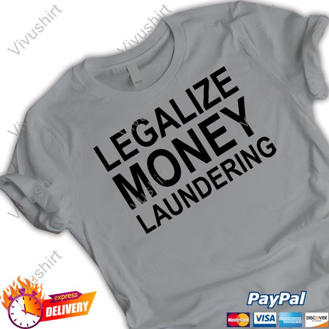 Shitheadsteve Legalize Money Laundering Shirts