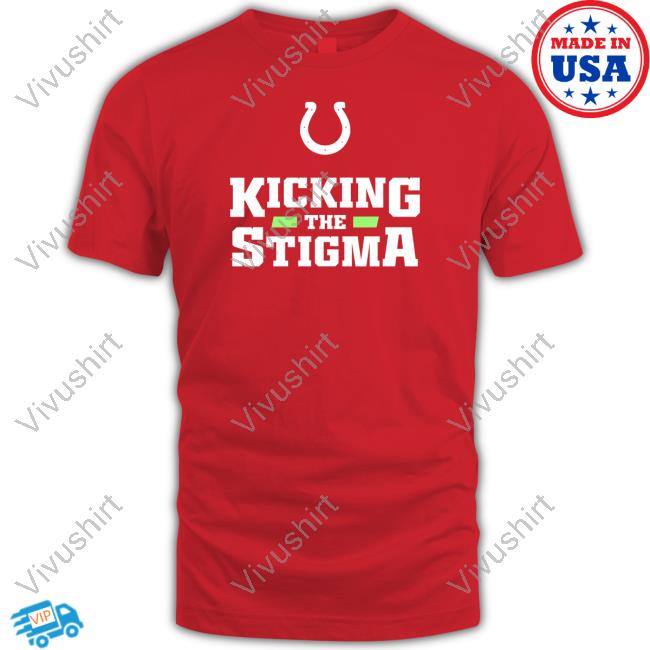 Kicking The Stigma T Shirts
