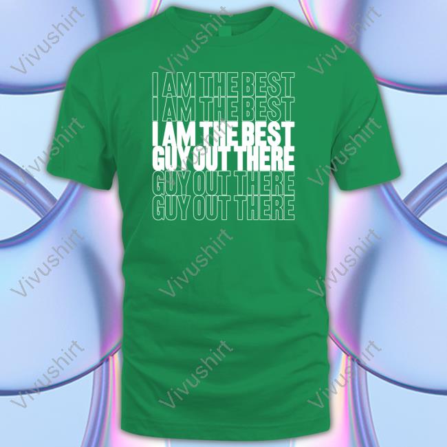 I Am The Best Guy Out There Minnesota Timberwolves Shirt, T Shirt, Hoodie, Sweater, Long Sleeve T-Shirt And Tank Top