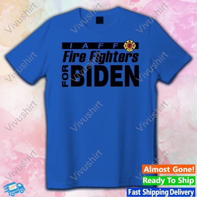 Fire Fighters For Joe Biden T Shirts
