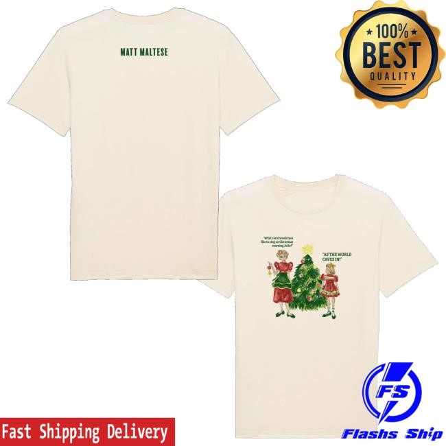 Matt-Maltese Merch Matt Maltese As The World Caves In Holiday T-Shirt, Hoodie, Tank Top, Sweater And Long Sleeve T-Shirt