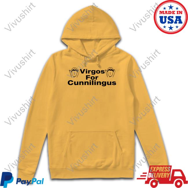Virgos For Cunnilingus Hoodie Virgos For Cunnilingus Tee