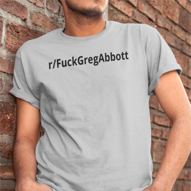 R Fuckgregabbott Long Sleeve Tee Shirt Fuck Greg Abbott Shirt
