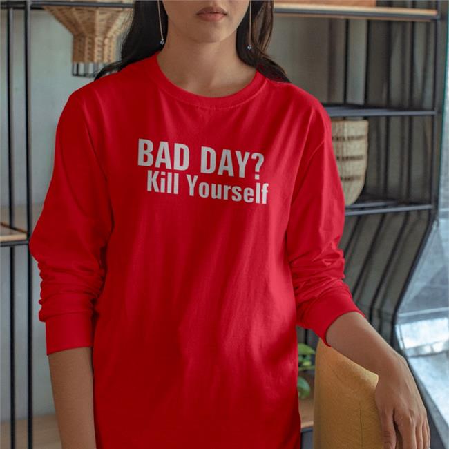 Bad Day Kill Yourself Shirt Smiggles Fluorideluvr