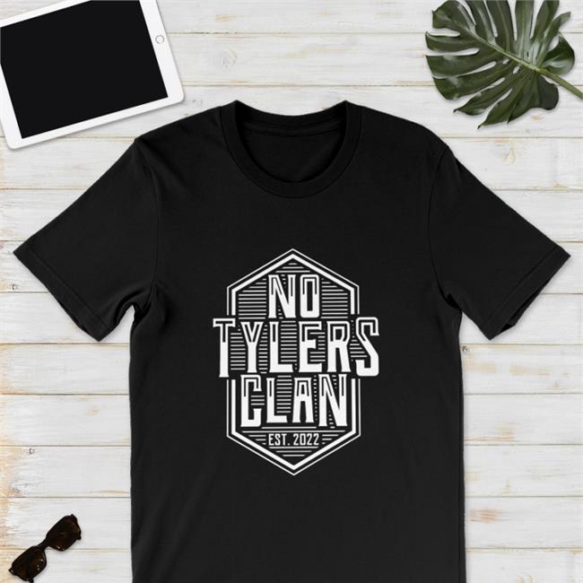 No Tylers Clan Sweatshirt Kosdff Store No Tylers Clan V2 2022 Shirt