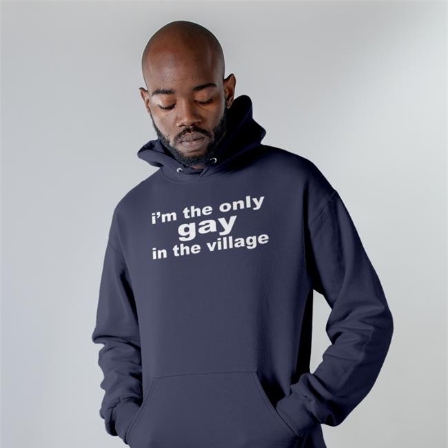 Good Shirts I'm The Only Gay In The Village Shirt