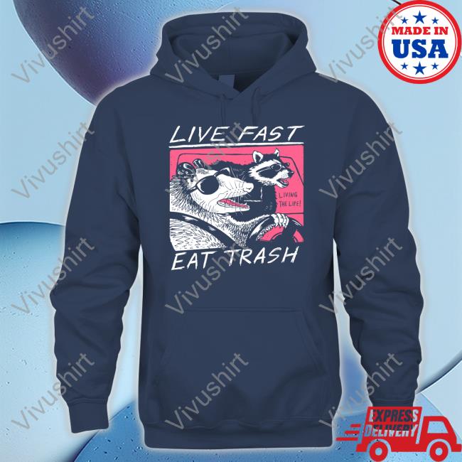 Live Fast Eat Trash Shirts Live Fast Eat Trash Tee Wicked Clothes Store