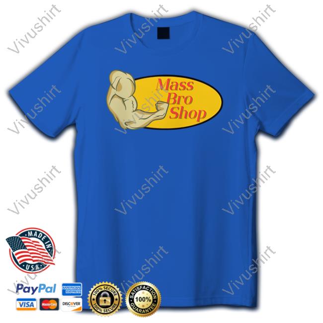 Mass Bro Shop Shirt Hvyapparel Merch Mass Bro Shop Tee