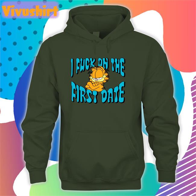 I Fuck On The First Date T-Shirt Accidie Garfield I Fuck On The First Date Shirt