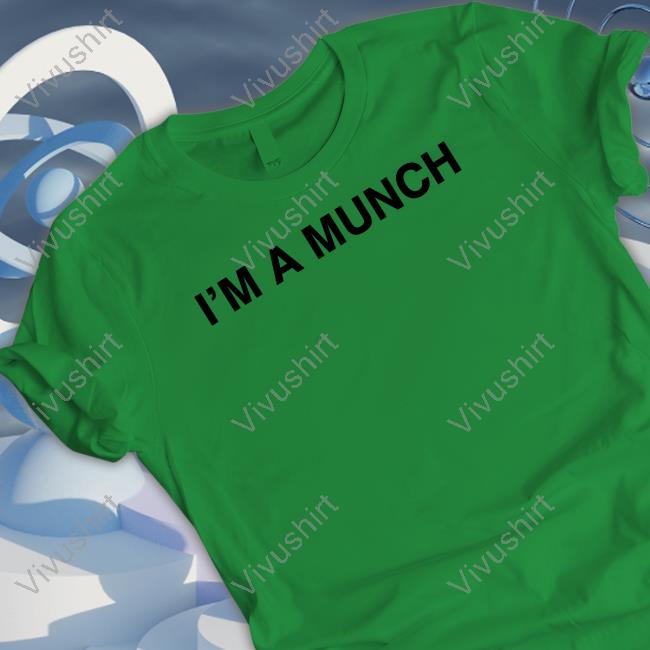 I'm A Munch Shirt