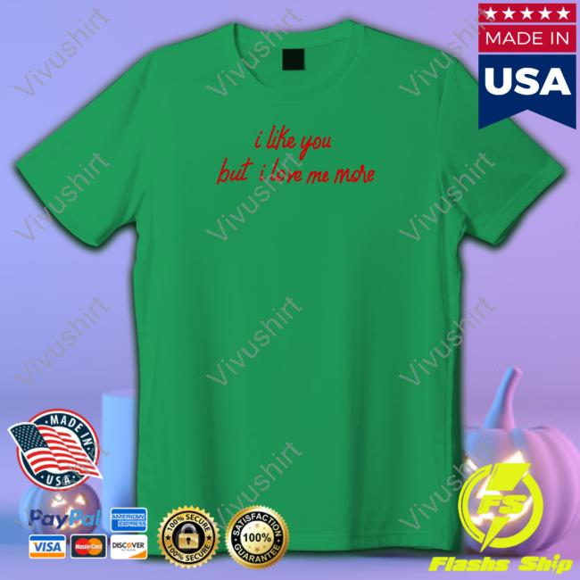 Cilem Tunc Van Trier I Like You But I Love Me More Tee Shirt