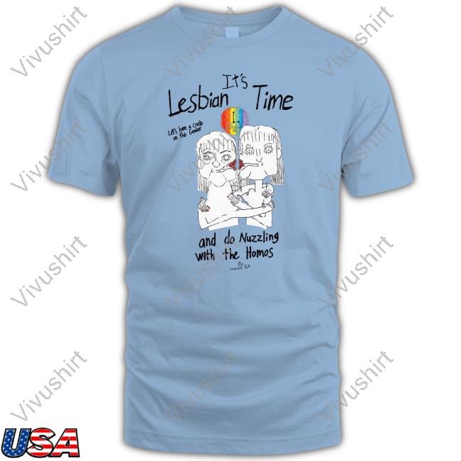 It's Lesbian Time Let's Have A Crush On The Gender And Do Nuzzling With The Homos Sweatshirt