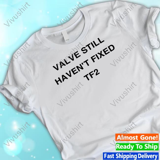 Theunusuallee Valve Still Haven't Fixed Tf2 Tee