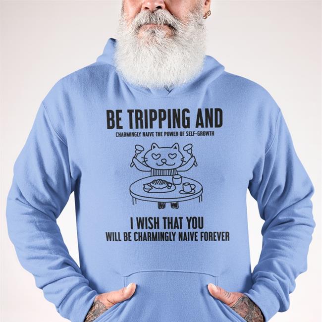 Poorly Translated Shirts Be Tripping And Charmingly Naive The Power Of Self-Growth T Shirts