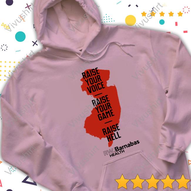 Raise Your Voice Raise Your Game Raise Hell Rwj Barnabas Health Sweatshirt