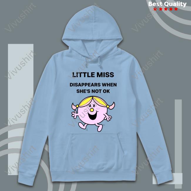 Little Miss Disappears When She's Not Ok Long Sleeve T Shirt