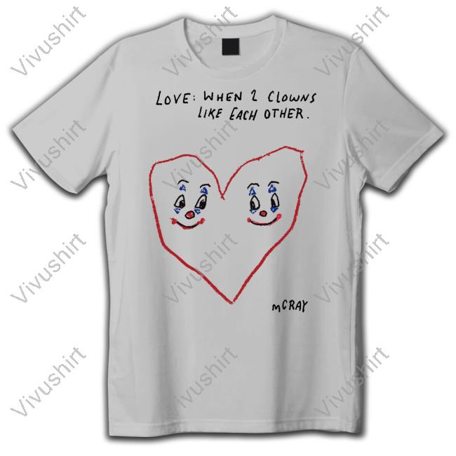 Reallygoodartist Love When 2 Clowns Like Each Other T Shirt Mgray