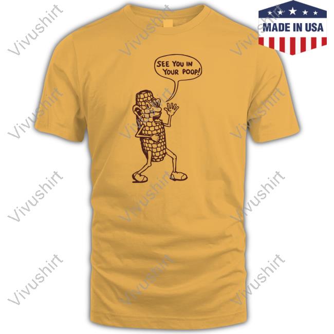 Corn See You In Your Poop Tee Shirt Weird Thrift Store Shirts
