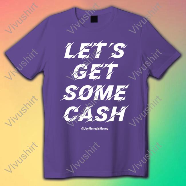 Jay Money Let's Get Some Cash Tee Shirt