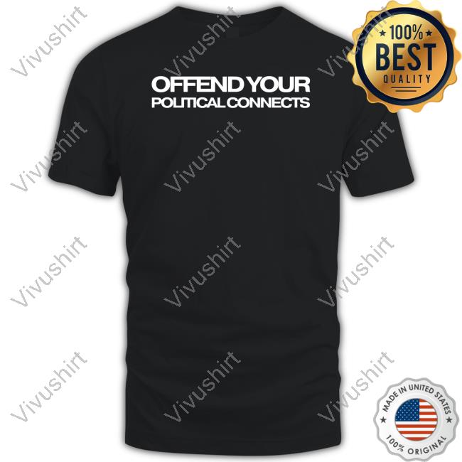Official Karlie Hustle Offend Your Political Connects Tee Shirt