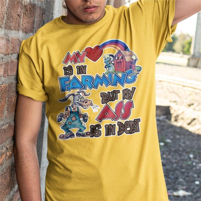 Shirts That Go Hard Red My Is In Farming But My Ass Is In Debt Shirt
