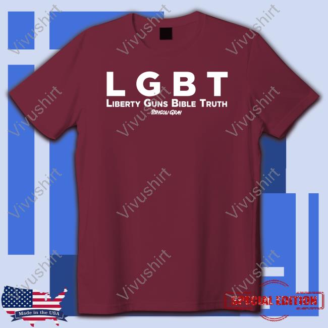 Bryson Gray Lgbt Liberty Guns Bible Truth Shirt