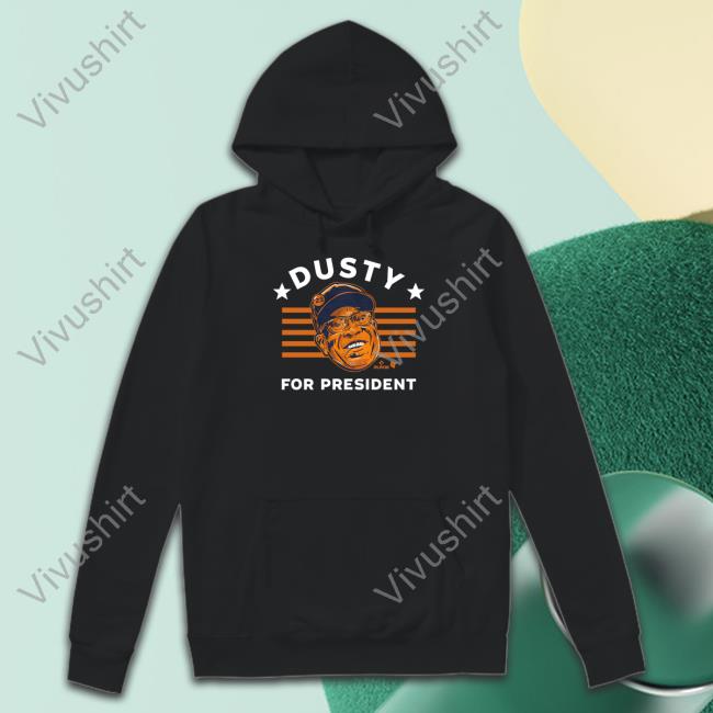 Breakingt Dusty For President T Shirt